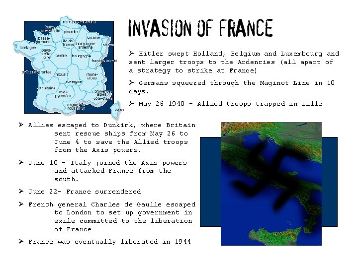 Ø Hitler swept Holland, Belgium and Luxembourg and sent larger troops to the Ardenries