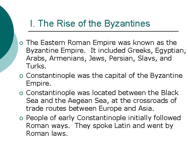 I. The Rise of the Byzantines ¡ ¡ The Eastern Roman Empire was known