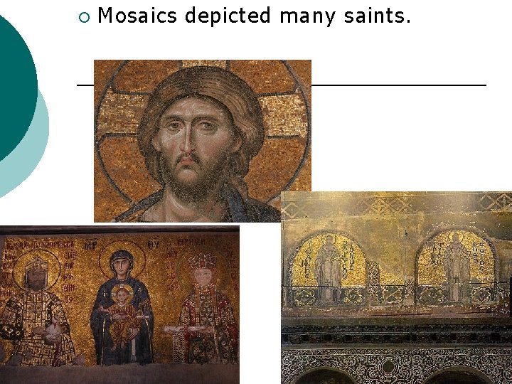 ¡ Mosaics depicted many saints. 