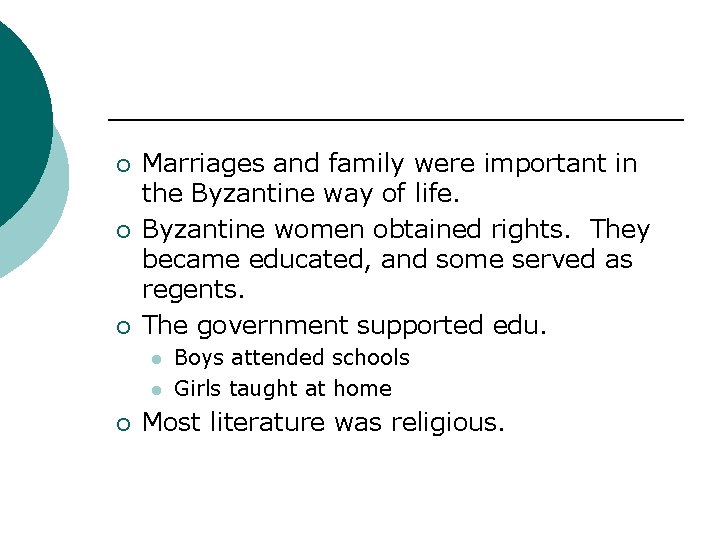 ¡ ¡ ¡ Marriages and family were important in the Byzantine way of life.