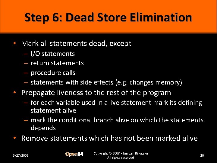 Step 6: Dead Store Elimination • Mark all statements dead, except – – I/O