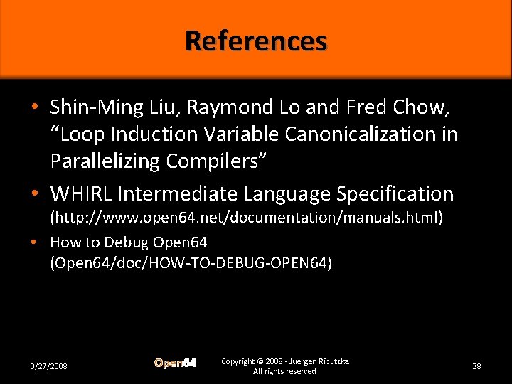 References • Shin-Ming Liu, Raymond Lo and Fred Chow, “Loop Induction Variable Canonicalization in