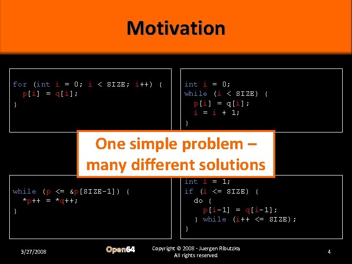 Motivation for (int i = 0; i < SIZE; i++) { p[i] = q[i];