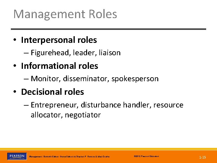 Management Roles • Interpersonal roles – Figurehead, leader, liaison • Informational roles – Monitor,