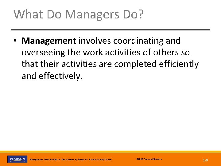 What Do Managers Do? • Management involves coordinating and overseeing the work activities of