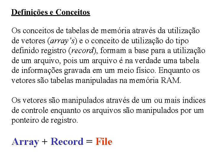 Definições e Conceitos Os conceitos de tabelas de memória através da utilização de vetores