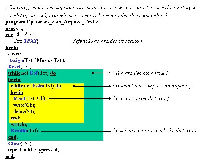 { Este programa lê um arquivo texto em disco, caracter por caracter- usando a