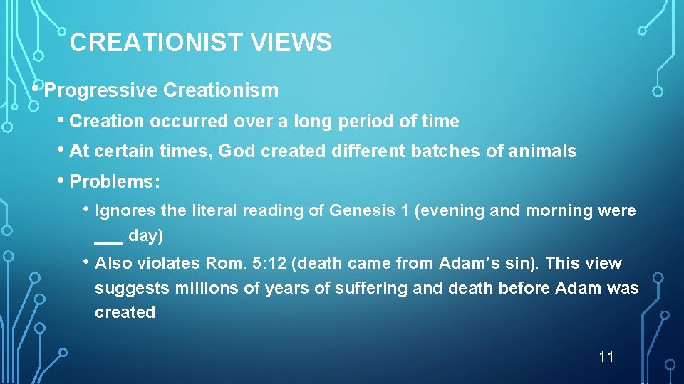 CREATIONIST VIEWS • Progressive Creationism • Creation occurred over a long period of time