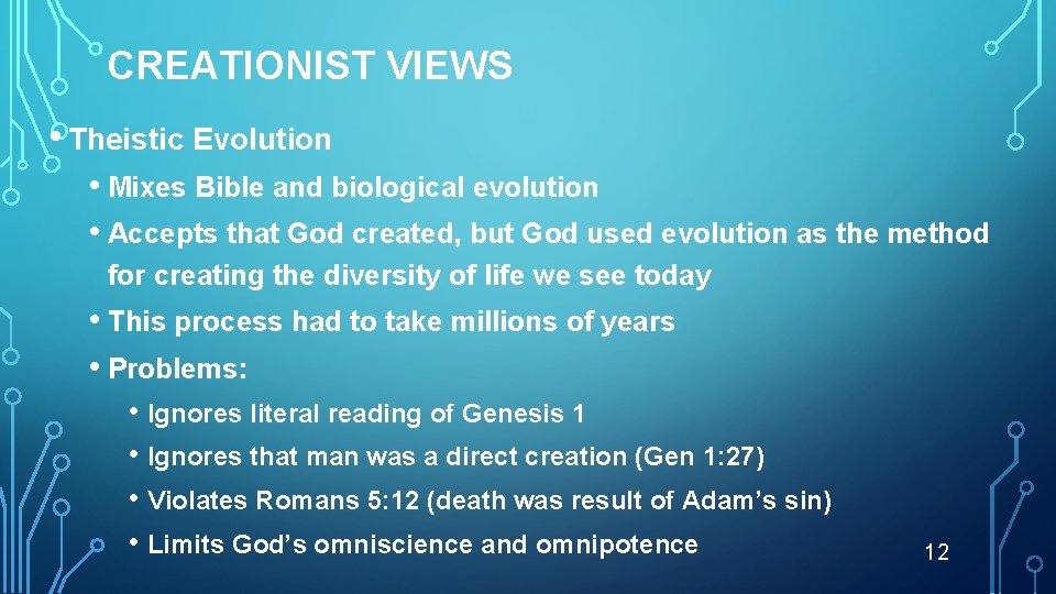 CREATIONIST VIEWS • Theistic Evolution • Mixes Bible and biological evolution • Accepts that