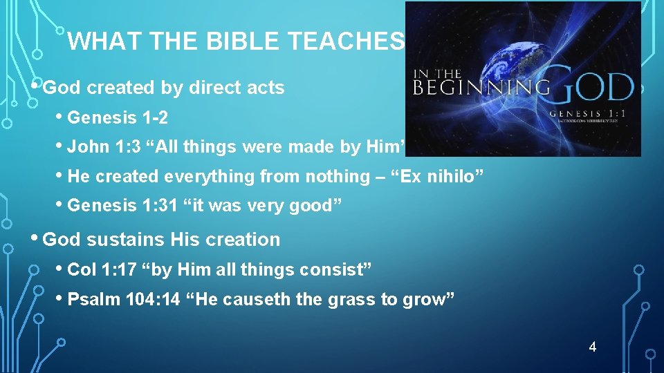 WHAT THE BIBLE TEACHES • God created by direct acts • Genesis 1 -2