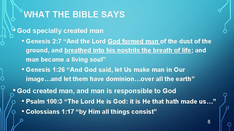 WHAT THE BIBLE SAYS • God specially created man • Genesis 2: 7 “And