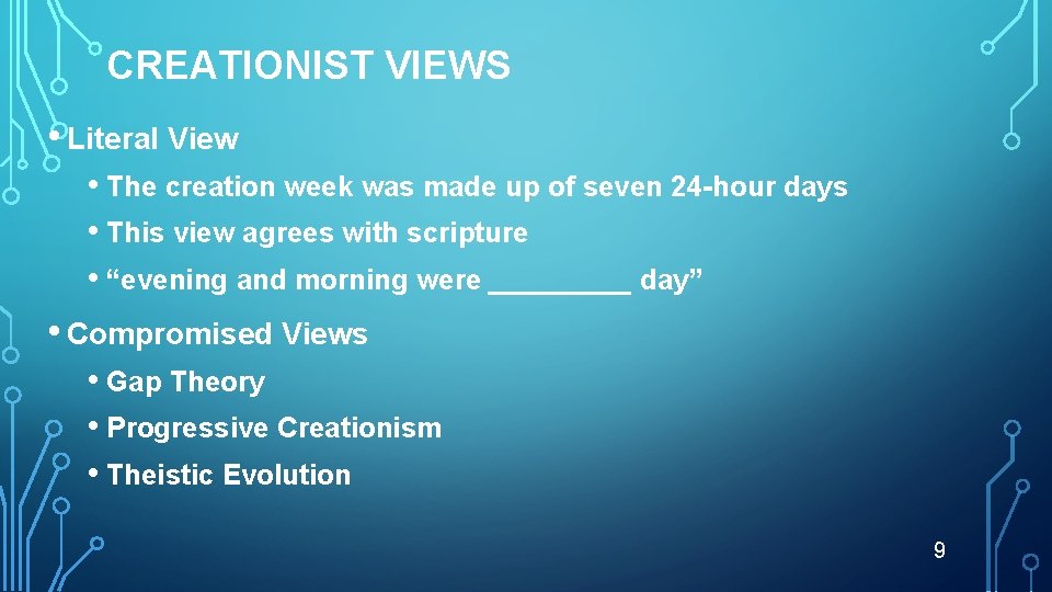 CREATIONIST VIEWS • Literal View • The creation week was made up of seven