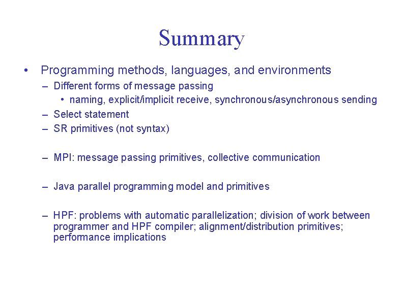 Summary • Programming methods, languages, and environments – Different forms of message passing • Summary • Programming methods, languages, and environments – Different forms of message passing •