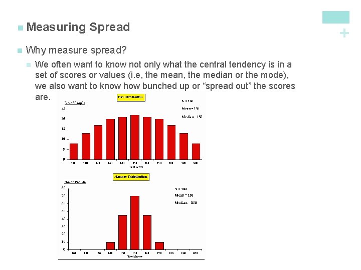 n Spread Why measure spread? n We often want to know not only what