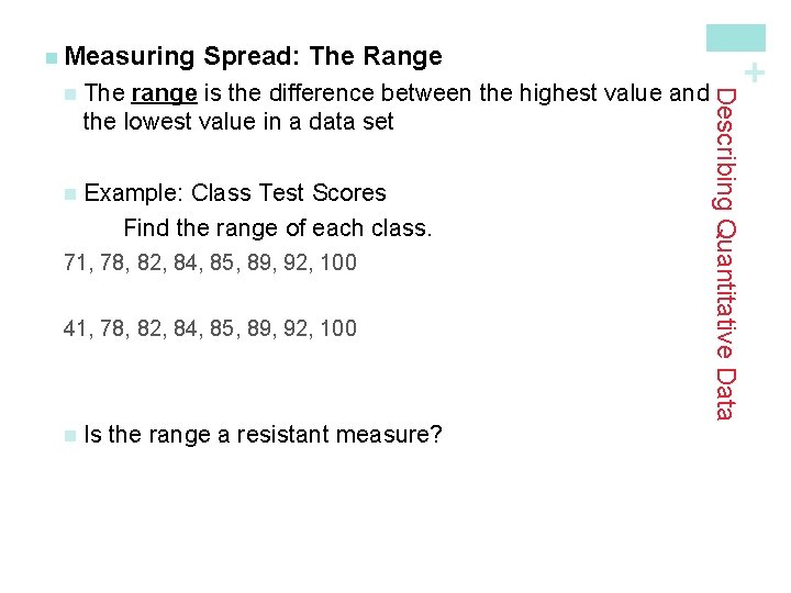 Spread: The Range The range is the difference between the highest value and the