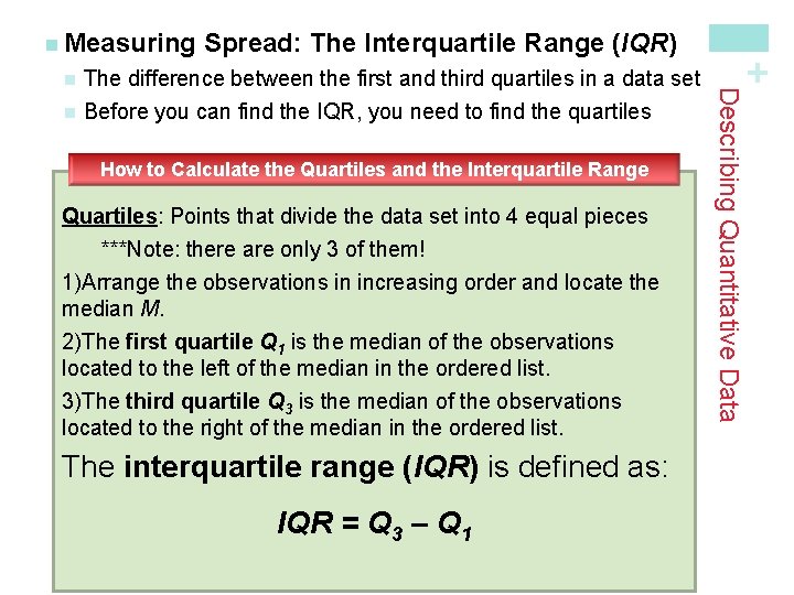 Spread: The Interquartile Range (IQR) The difference between the first and third quartiles in
