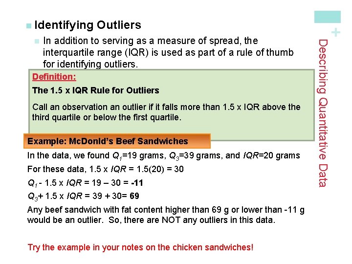 In addition to serving as a measure of spread, the interquartile range (IQR) is