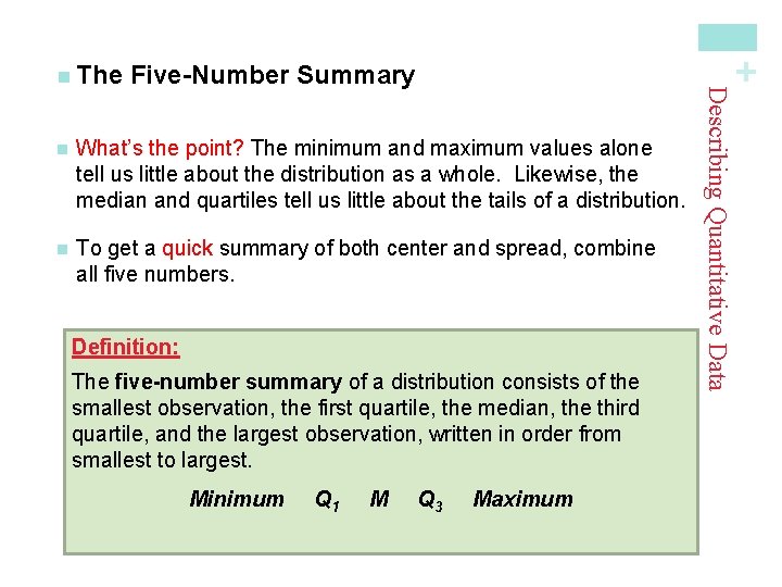 + Five-Number Summary n What’s the point? The minimum and maximum values alone tell