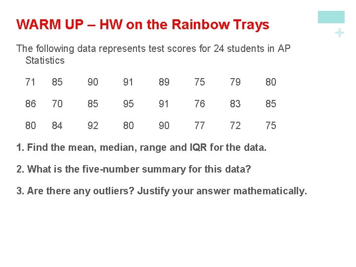 The following data represents test scores for 24 students in AP Statistics 71 85