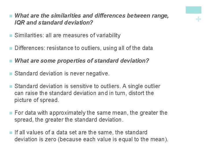 What are the similarities and differences between range, IQR and standard deviation? n Similarities: