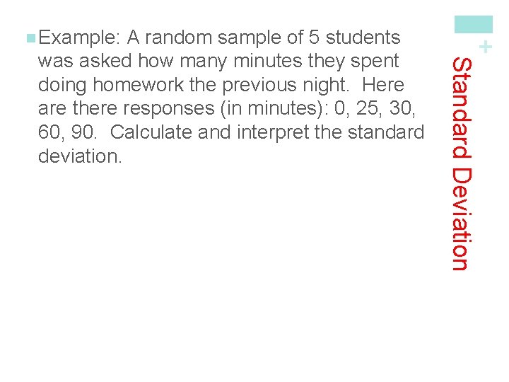 Standard Deviation A random sample of 5 students was asked how many minutes they