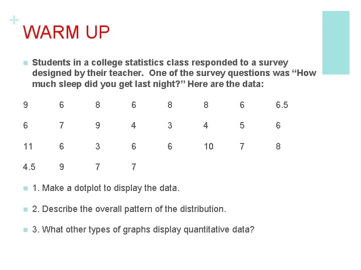 + WARM UP n Students in a college statistics class responded to a survey