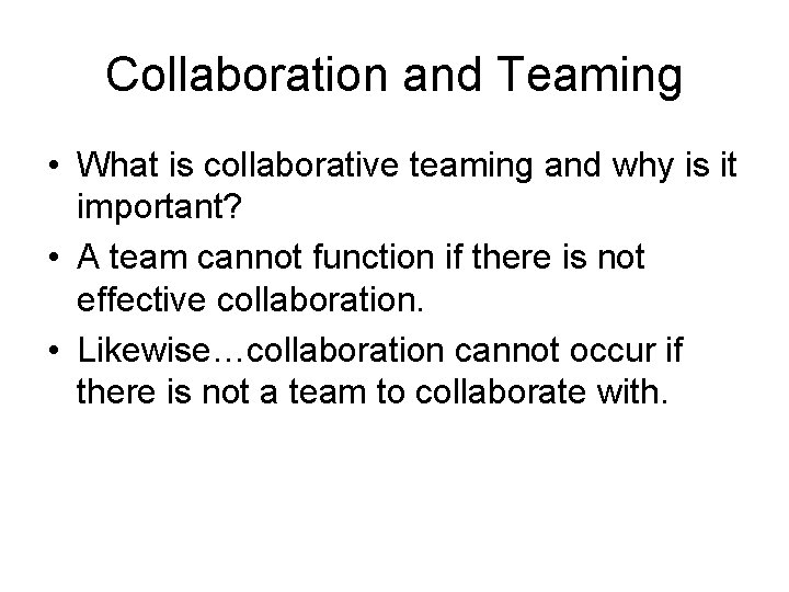 Collaboration and Teaming • What is collaborative teaming and why is it important? •