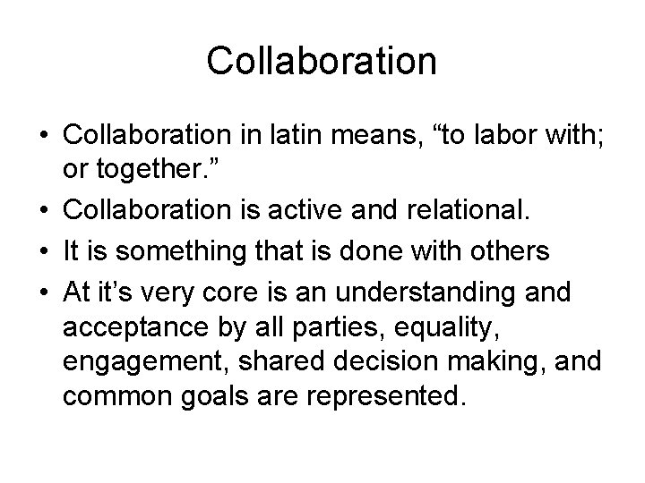 Collaboration • Collaboration in latin means, “to labor with; or together. ” • Collaboration