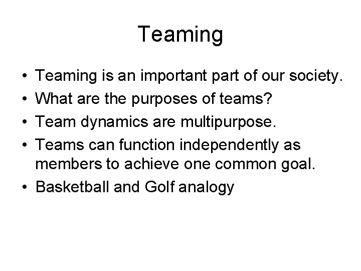 Teaming • • Teaming is an important part of our society. What are the