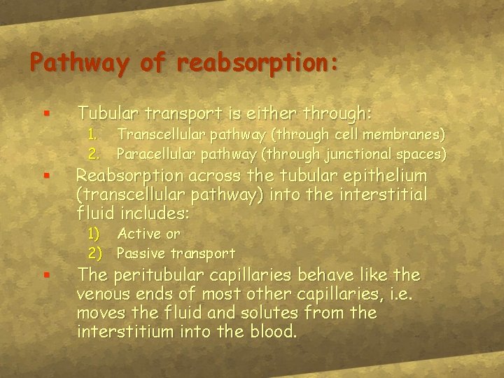 Pathway of reabsorption: § Tubular transport is either through: § Reabsorption across the tubular