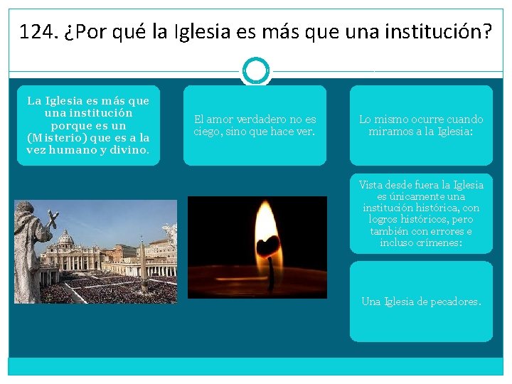 124. ¿Por qué la Iglesia es más que una institución? La Iglesia es más