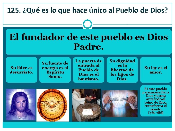 125. ¿Qué es lo que hace único al Pueblo de Dios? El fundador de