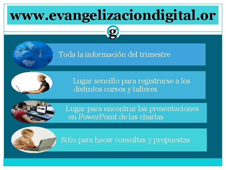 www. evangelizaciondigital. or g Toda la información del trimestre Lugar sencillo para registrarse a