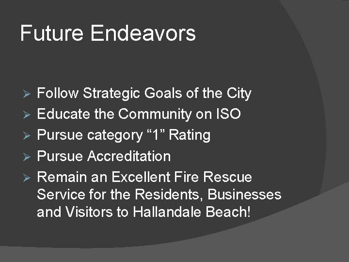 Future Endeavors Ø Ø Ø Follow Strategic Goals of the City Educate the Community