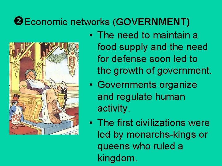  Economic networks (GOVERNMENT) • The need to maintain a food supply and the