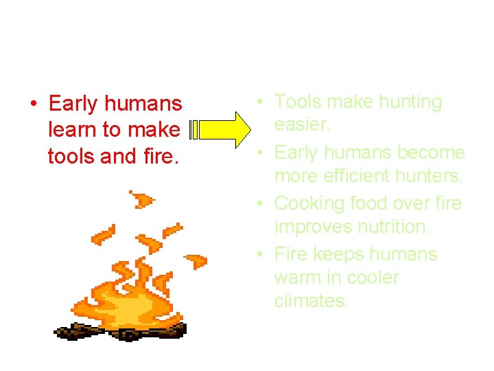 Chapter 1 Summary: Cause and Effect • Early humans learn to make tools and