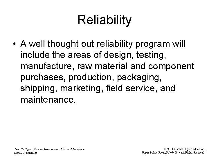 Reliability • A well thought out reliability program will include the areas of design,