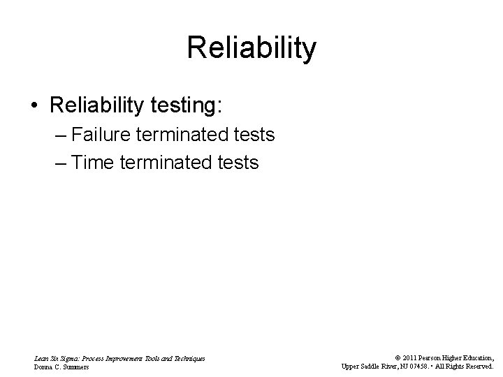 Reliability • Reliability testing: – Failure terminated tests – Time terminated tests Lean Six