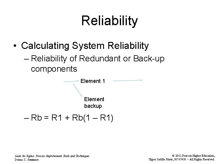 Reliability • Calculating System Reliability – Reliability of Redundant or Back-up components Element 1