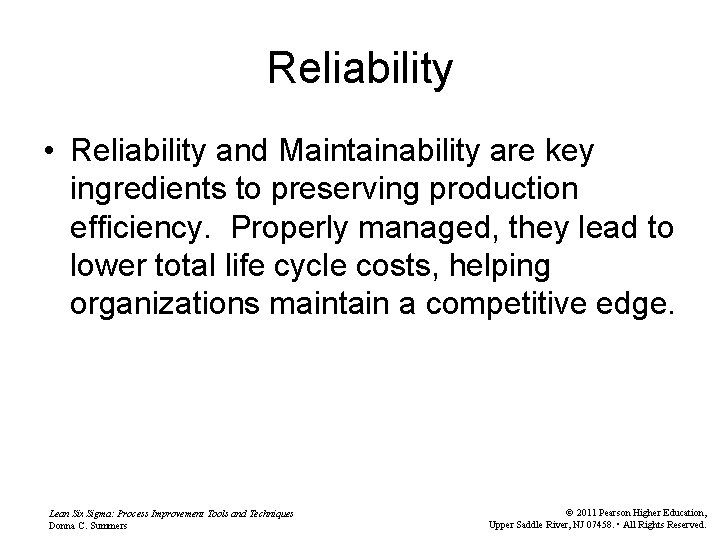 Reliability • Reliability and Maintainability are key ingredients to preserving production efficiency. Properly managed,
