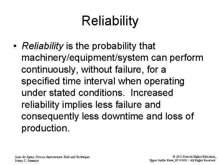 Reliability • Reliability is the probability that machinery/equipment/system can perform continuously, without failure, for
