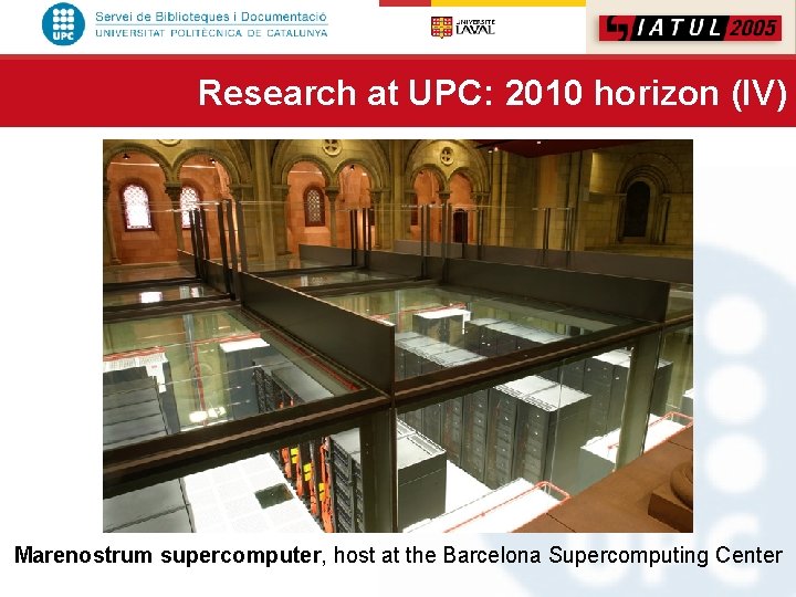 Research at UPC: 2010 horizon (IV) Marenostrum supercomputer, host at the Barcelona Supercomputing Center