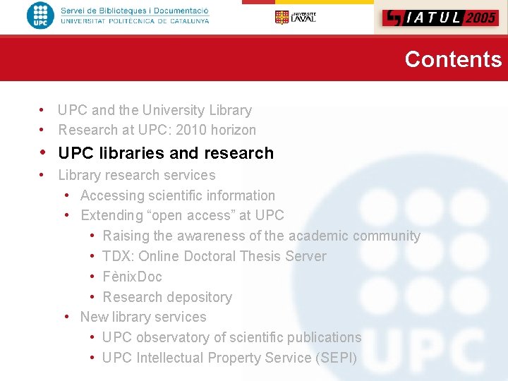 Contents • UPC and the University Library • Research at UPC: 2010 horizon •