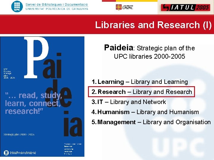 Libraries and Research (I) Paideia: Strategic plan of the UPC libraries 2000 -2005 1.