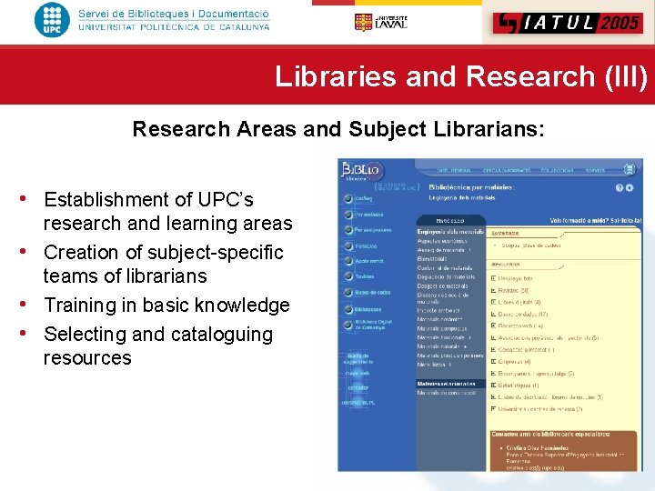 Libraries and Research (III) Research Areas and Subject Librarians: • Establishment of UPC’s research