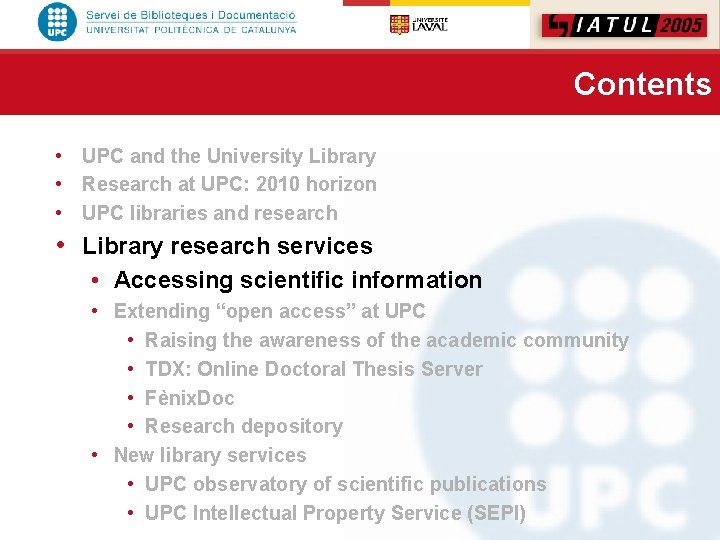 Contents • UPC and the University Library • Research at UPC: 2010 horizon •