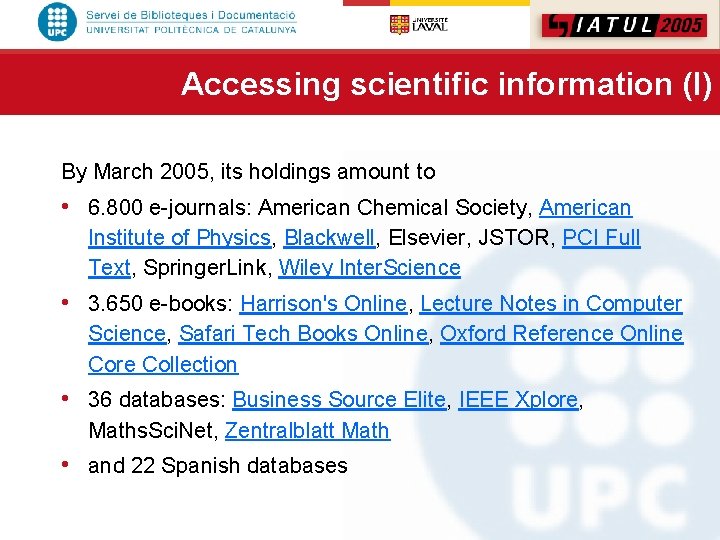 Accessing scientific information (I) By March 2005, its holdings amount to • 6. 800