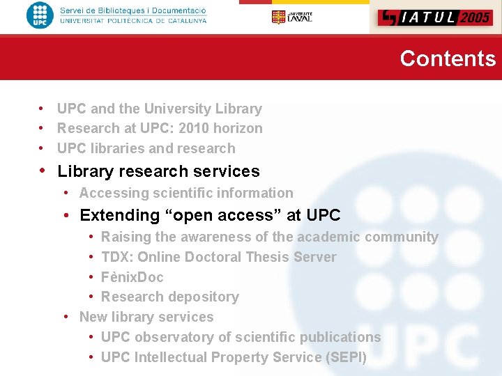 Contents • UPC and the University Library • Research at UPC: 2010 horizon •