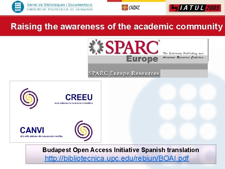 Raising the awareness of the academic community Budapest Open Access Initiative Spanish translation http: