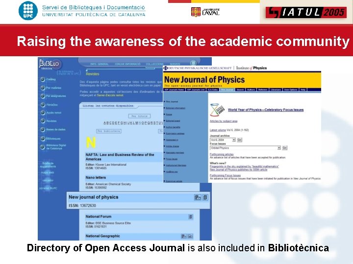 Raising the awareness of the academic community Directory of Open Access Journal is also